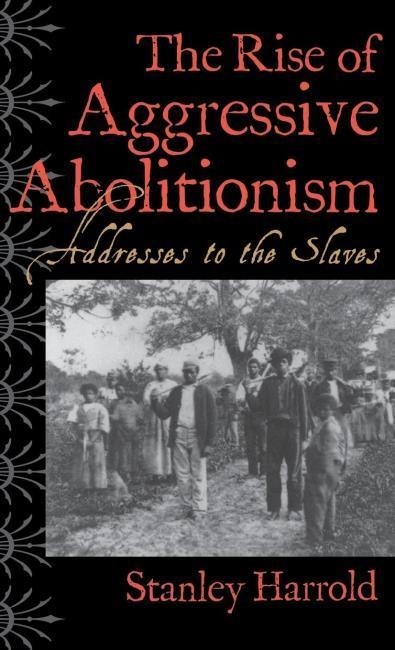 The Rise of Aggressive Abolitionism