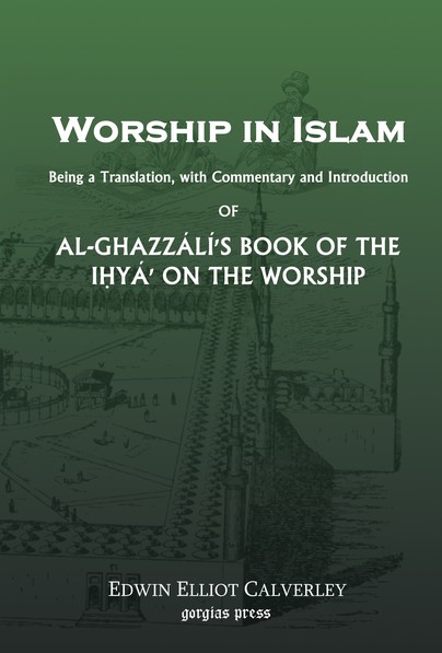 Worship In Islam: Al-Ghazzali's Book of the Ihya