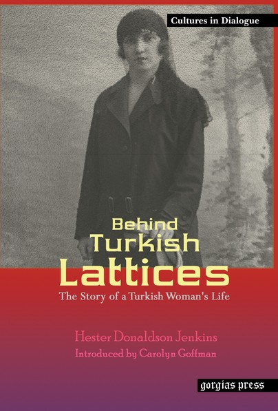 Behind Turkish Lattices: The Story of a Turkish Woman's Life