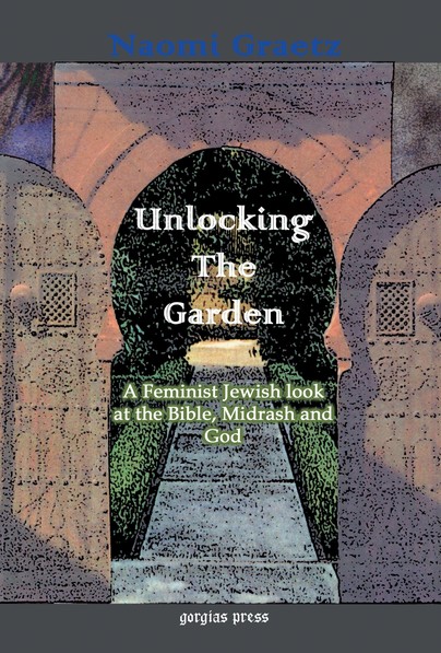 Unlocking the Garden: A Feminist Jewish Look at the Bible, Midrash, and God