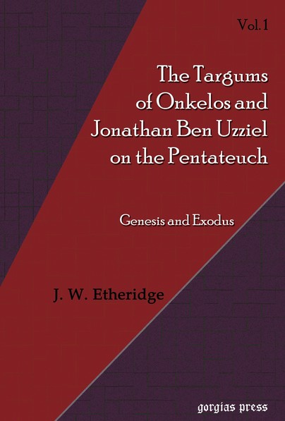 Targums of Onkelos and Jonathan Ben Uzziel on the Pentateuch (Vol 1)