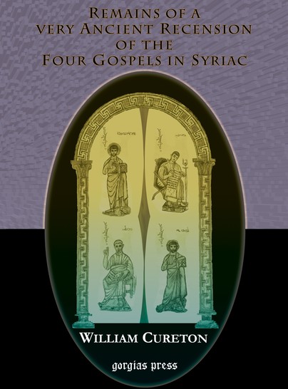 Remains of a Very Ancient Recension of the Four Gospels in Syriac