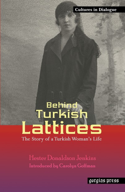 Behind Turkish Lattices: The Story of a Turkish Woman's Life