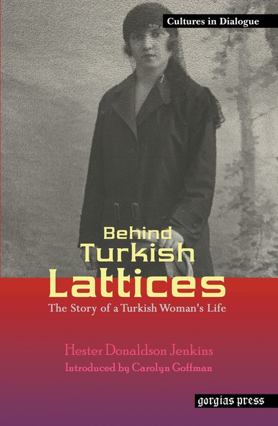 Behind Turkish Lattices: The Story of a Turkish Woman's Life Cover