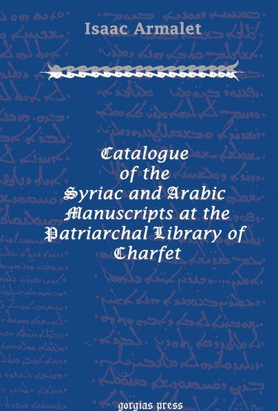 Catalogue of the Syriac and Arabic Manuscripts at the Patriarchal Library of Charfet