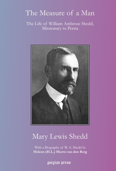 The Measure of a Man: The Life of William Ambrose Shedd, Missionary to Persia