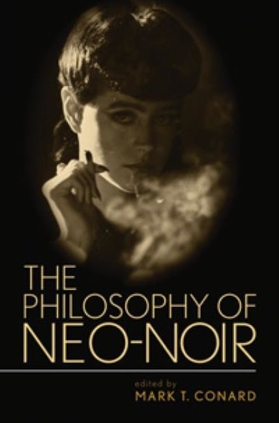 The Philosophy of Neo-Noir