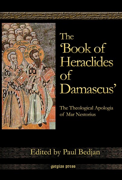 The 'Book of Heraclides of Damascus': The Theological Apologia of Mar Nestorius