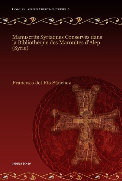 Manuscrits Syriaques Conservés dans la Bibliothèque des Maronites d’Alep (Syrie) - Volume 1