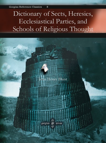 Dictionary of Sects, Heresies, Ecclesiastical Parties, and Schools of Religious Thought