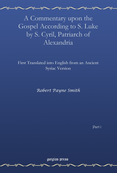 A Commentary upon the Gospel According to S. Luke by S. Cyril, Patriarch of Alexandria (vol 1)