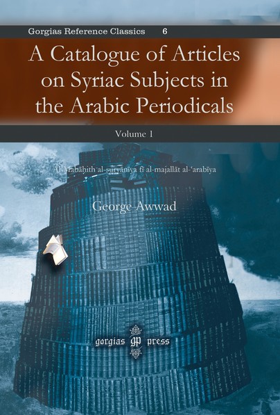 A Catalogue of Articles on Syriac Subjects in the Arabic Periodicals (vol 1)