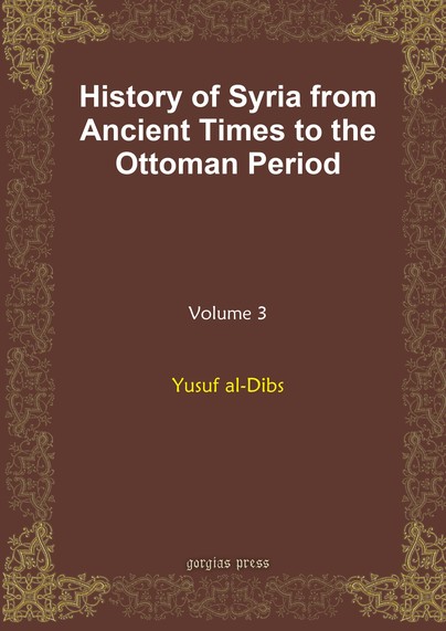 History of Syria from Ancient Times to the Ottoman Period (vol 3)