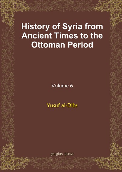 History of Syria from Ancient Times to the Ottoman Period (vol 6)