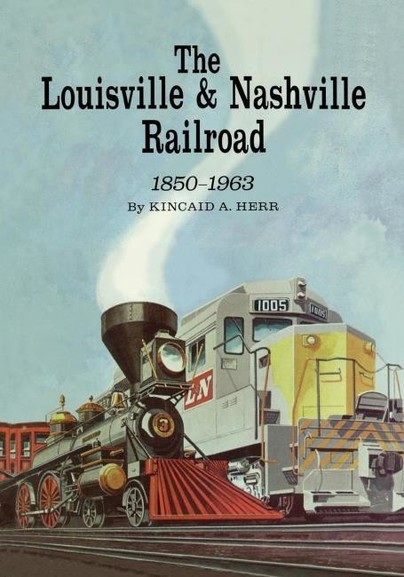 The Louisville and Nashville Railroad, 1850-1963 Cover