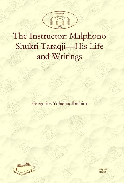 The Instructor: Malphono Shukri Taraqji—His Life and Writings
