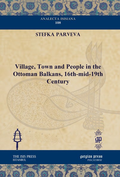 Village, Town and People in the Ottoman Balkans, 16th-mid-19th Century