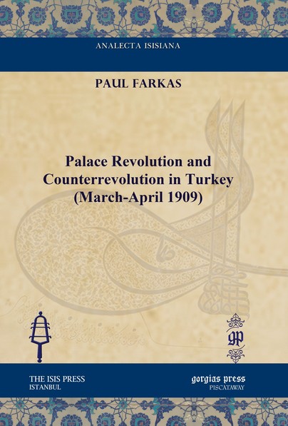 Palace Revolution and Counterrevolution in Turkey (March-April 1909)