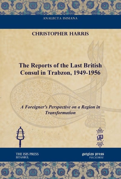 The Reports of the Last British Consul in Trabzon, 1949-1956