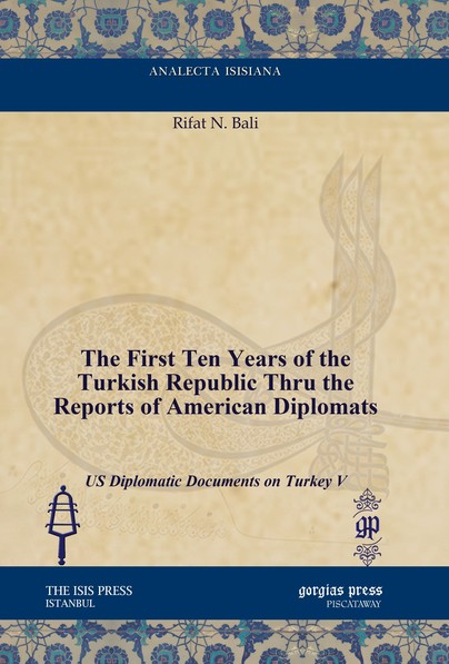 The First Ten Years of the Turkish Republic Thru the Reports of American Diplomats