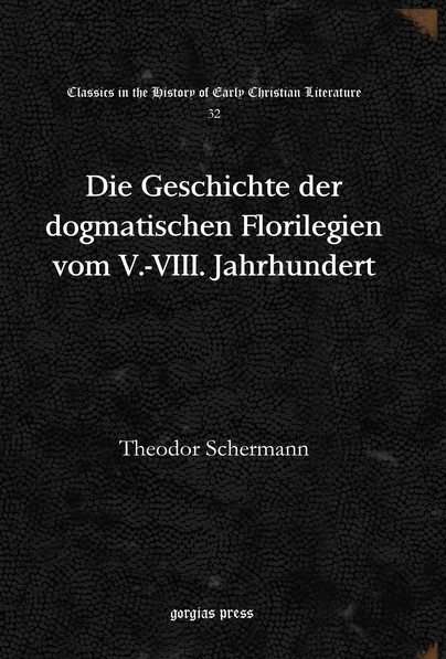 Die Geschichte der dogmatischen Florilegien vom V.-VIII. Jahrhundert