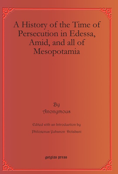 A History of the Time of Persecution in Edessa, Amid, and all of Mesopotamia