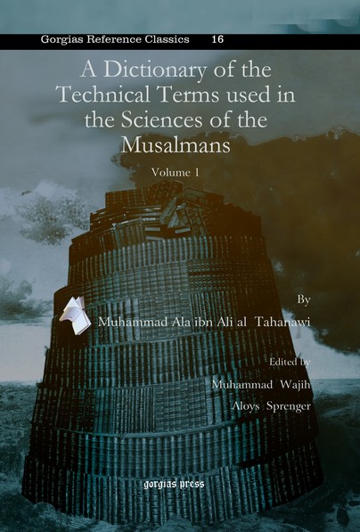 A Dictionary of the Technical Terms used in the Sciences of the Musalmans (vol 1)