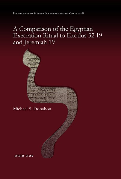 A Comparison of the Egyptian Execration Ritual to Exodus 32:19 and Jeremiah 19