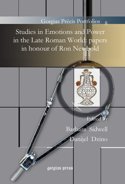 Studies in Emotions and Power in the Late Roman World: Papers in honour of Ron Newbold