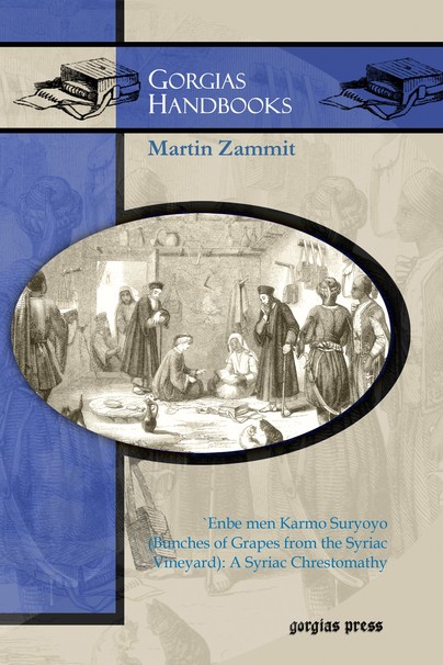 `Enbe men Karmo Suryoyo (Bunches of Grapes from the Syriac Vineyard): A Syriac Chrestomathy