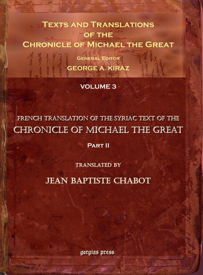 Texts and Translations of the Chronicle of Michael the Great (vol 3)