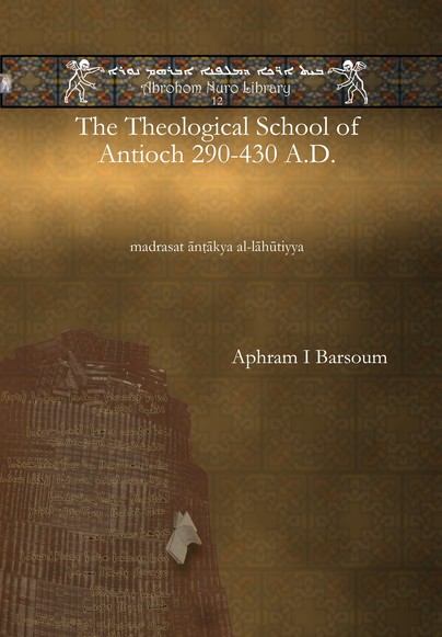 The Theological School of Antioch 290-430 A.D.