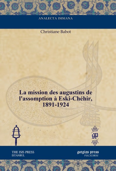 La mission des augustins de l’assomption à Eski-Chéhir, 1891–1924