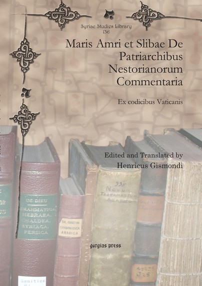 Maris Amri et Slibae De Patriarchibus Nestorianorum Commentaria