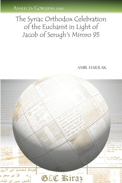 The Syriac Orthodox Celebration of the Eucharist in Light of Jacob of Serugh’s Mimro 95