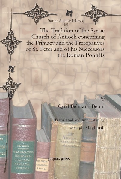 The Tradition of the Syriac Church of Antioch concerning the Primacy and the Prerogatives of St. Peter and of his Successors the Roman Pontiffs