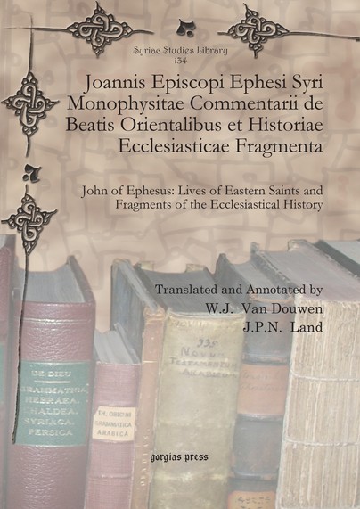 Joannis Episcopi Ephesi Syri Monophysitae Commentarii de Beatis Orientalibus et Historiae Ecclesiasticae Fragmenta