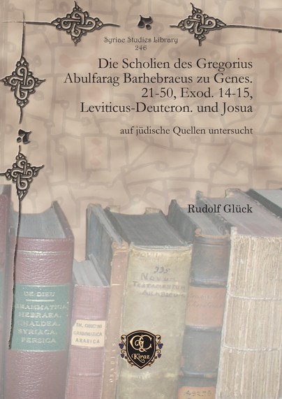 Die Scholien des Gregorius Abulfarag Barhebraeus zu Genes. 21-50, Exod. 14-15, Leviticus-Deuteron. und Josua