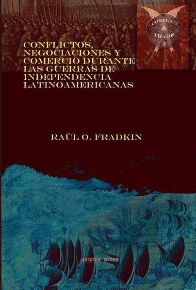 Conflictos, negociaciones y comercio durante las guerras de independencia latinoamericanas