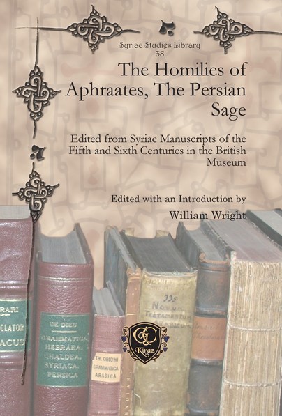 The Homilies of Aphraates, The Persian Sage