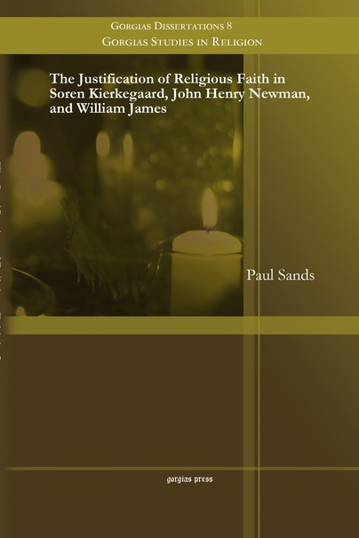The Justification of Religious Faith in Soren Kierkegaard, John Henry Newman, and William James