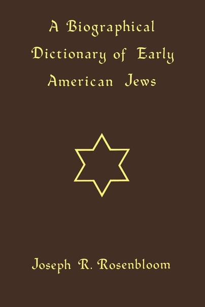 A Biographical Dictionary of Early American Jews