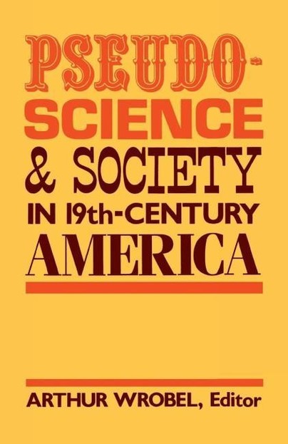 Pseudo-Science and Society in 19th-Century America