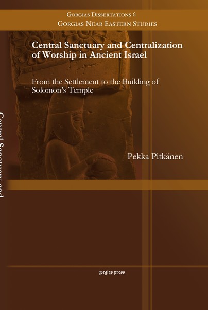 Central Sanctuary and Centralization of Worship in Ancient Israel