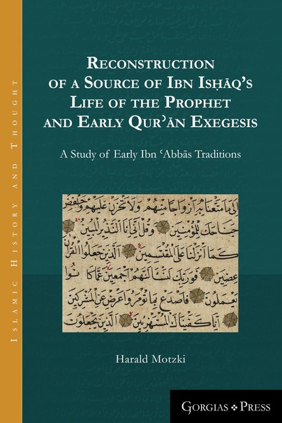 Reconstruction of a Source of Ibn Isḥāq’s Life of the Prophet and Early Qurʾān Exegesis