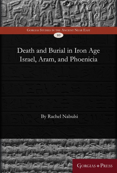 Death and Burial in Iron Age Israel, Aram, and Phoenicia