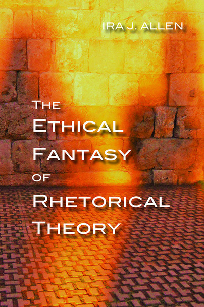 Ethical Fantasy of Rhetorical Theory, The Cover