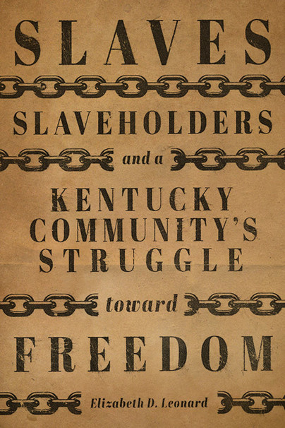 Slaves, Slaveholders, and a Kentucky Community's Struggle Toward Freedom