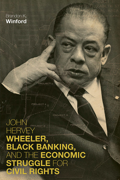 John Hervey Wheeler, Black Banking, and the Economic Struggle for Civil Rights