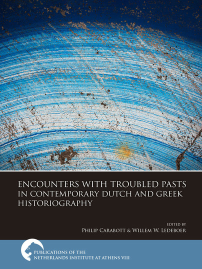 Encounters with Troubled Pasts in Contemporary Dutch and Greek Historiography Cover